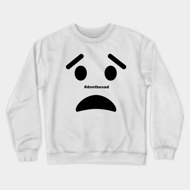 #dontbesad Crewneck Sweatshirt by Molenusaczech